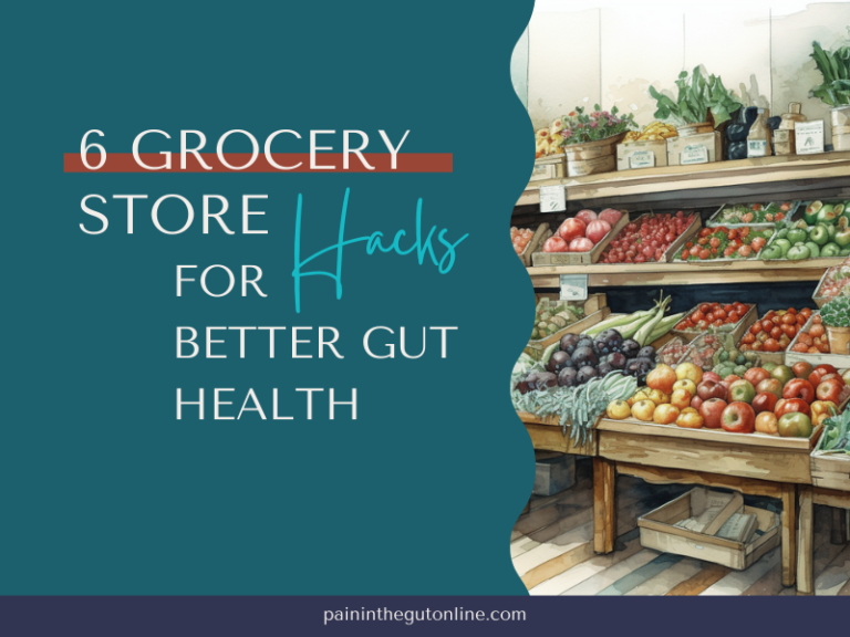 6 Grocery Store Hacks for Better Gut Health