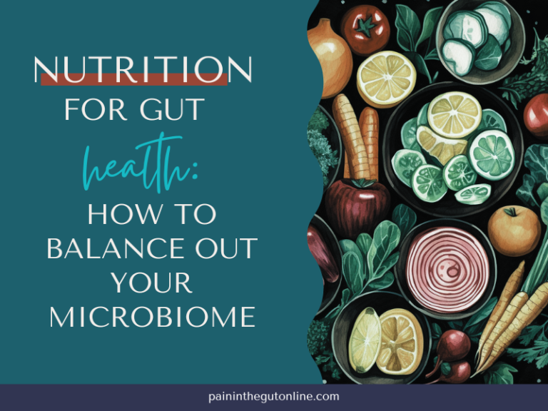 Nutrition for Gut Health: How to Balance Out Your Microbiome