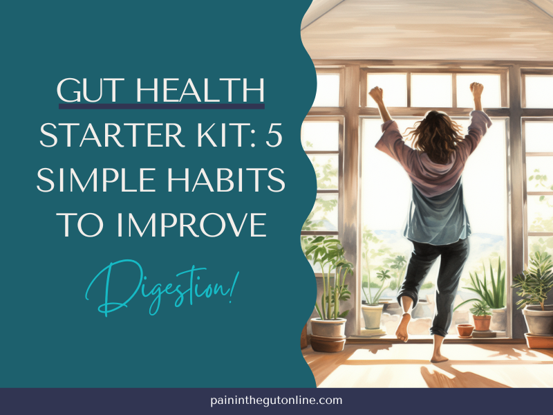Gut Health Starter Kit: 5 Simple Habits to Improve Digestion